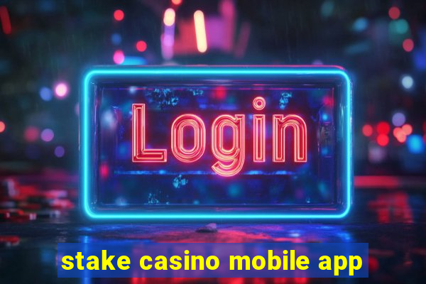 stake casino mobile app